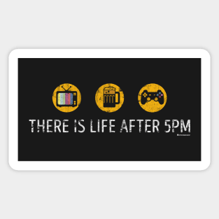 THERE IS LIFE AFTER 5PM Sticker